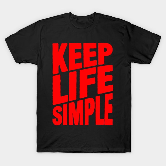 Keep Life Simple T-Shirt by Plushism